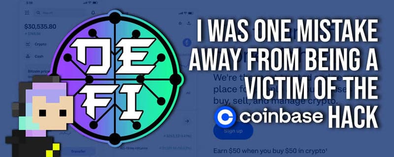 I was one mistake away from being a victim of the Coinbase Hack